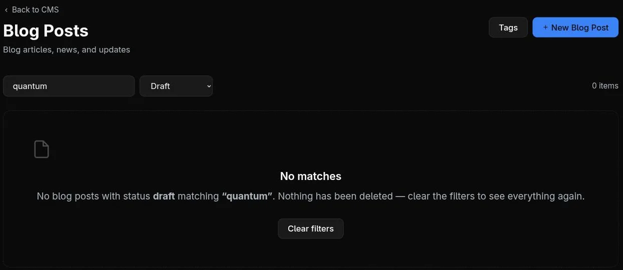 The same filtered admin list after the fix, reading 'No matches — No blog posts with status draft matching "quantum". Nothing has been deleted — clear the filters to see everything again,' with a Clear filters button.